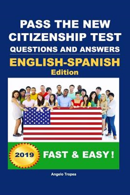 Pass The New Citizenship Test Questions And Answers English-Spanish Edition, Angelo Tropea - Paperback - 9781453742419