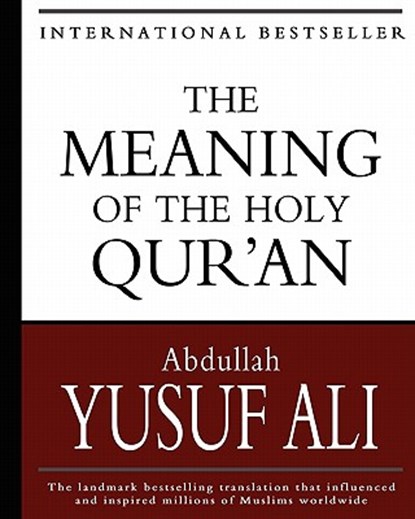 The Meaning of the Holy Qur'an, Abdullah Yusuf Ali - Paperback - 9781453756614