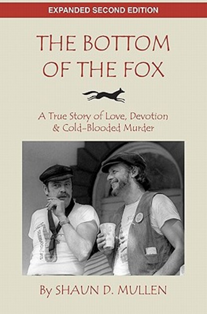 The Bottom of the Fox: A True Story of Love, Devotion & Cold-Blooded Murder, Shaun D. Mullen - Paperback - 9781453774045