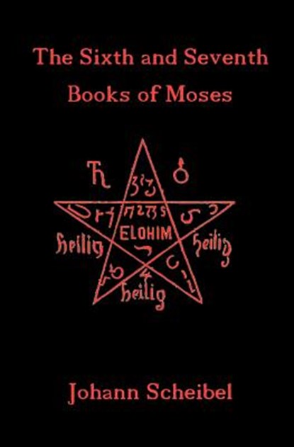The Sixth and Seventh Books of Moses, SCHEIBEL,  Johann - Paperback - 9781453780664