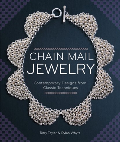 Chain Mail Jewelry, Terry Taylor ; Dylon Whyte - Paperback - 9781454709039
