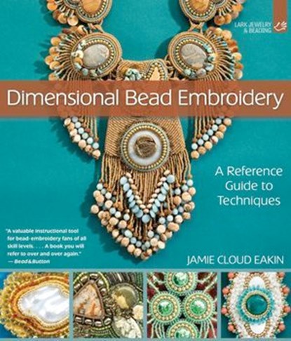 Dimensional Bead Embroidery, Jamie Cloud Eakin - Ebook - 9781454710981