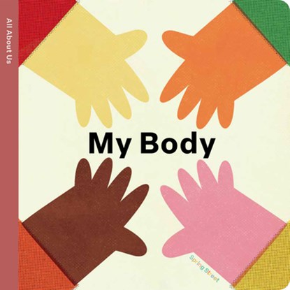 Spring Street All about Us: My Body, Boxer Books - Gebonden - 9781454712312