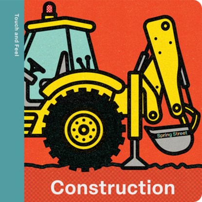 Spring Street Touch and Feel: Construction, Boxer Books - Gebonden - 9781454712398