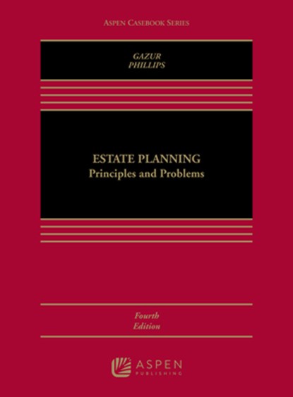 Estate Planning: Principles and Problems, Wayne M. Gazur - Paperback - 9781454849483
