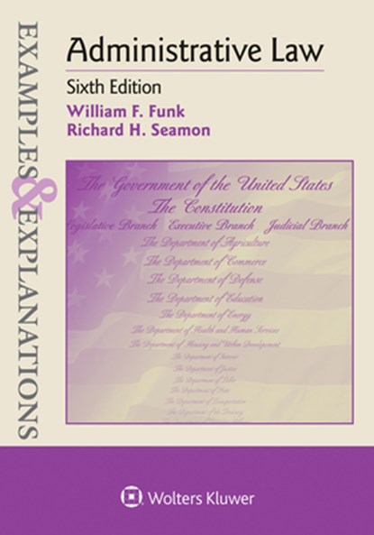 Examples & Explanations for Administrative Law, William F. Funk - Paperback - 9781454891840