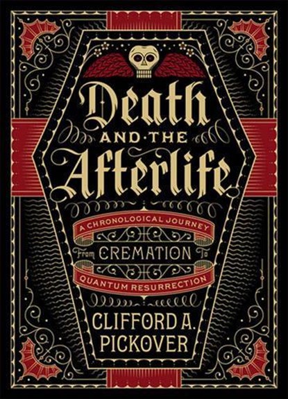 Death and the Afterlife, Clifford A. Pickover - Gebonden - 9781454914341