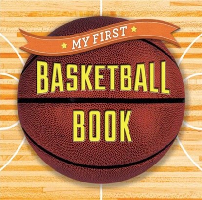 My First Basketball Book, niet bekend - Gebonden - 9781454914877