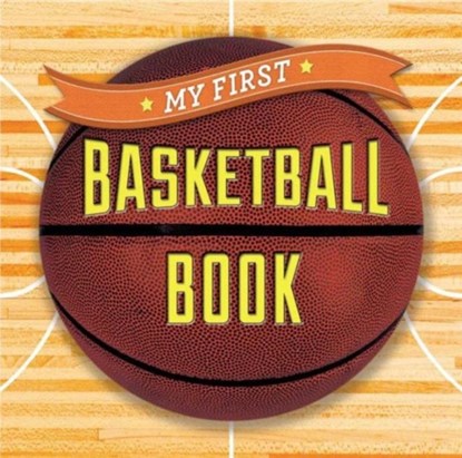 My First Basketball Book, Sterling Children's - Gebonden - 9781454914877