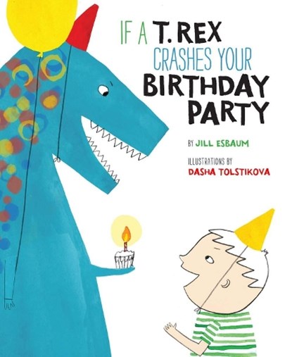 IF A T REX CRASHES YOUR BIRTHD, Jill Esbaum - Gebonden - 9781454915508