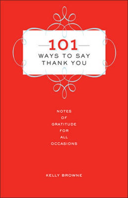 101 Ways to Say Thank You, Kelly Browne - Gebonden - 9781454915607