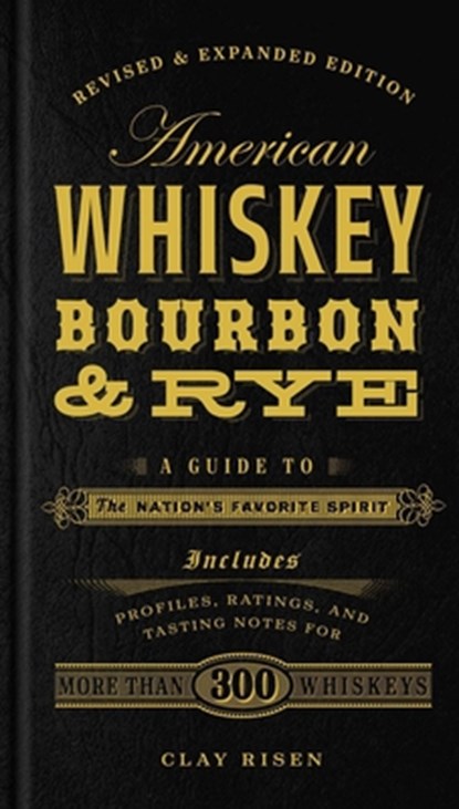 American Whiskey, Bourbon & Rye, Clay Risen - Gebonden - 9781454916888