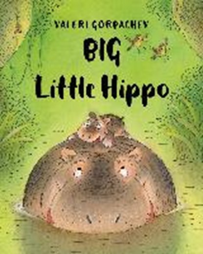Big Little Hippo, Valeri Gorbachev - Gebonden - 9781454919063