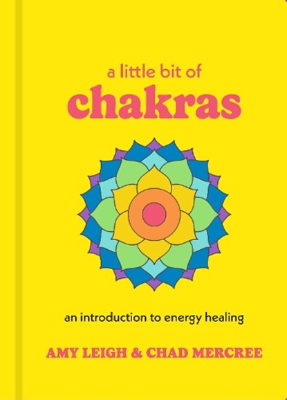A Little Bit of Chakras, Chad Mercree ; Amy Leigh Mercree - Gebonden - 9781454919681