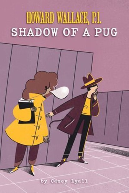 Shadow of a Pug (Howard Wallace, P.I., Book 2), Casey Lyall - Ebook - 9781454919964