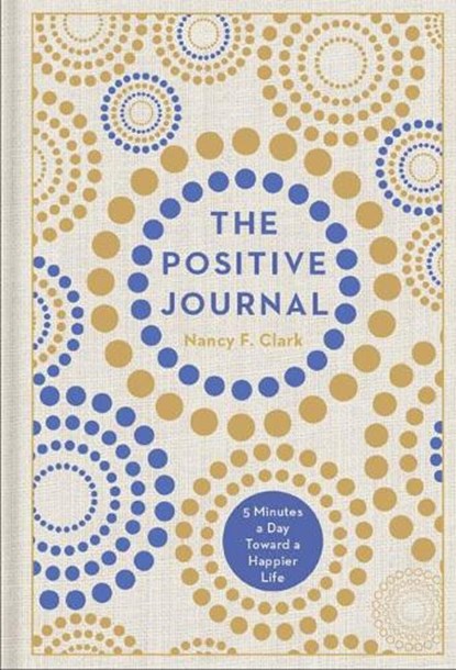 The Positive Journal, Nancy F. Clark - Gebonden - 9781454925026