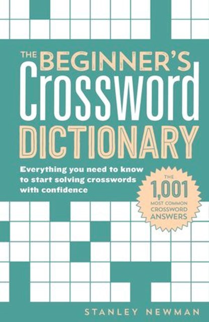 The Beginner's Crossword Dictionary, Stanley Newman - Ebook - 9781454927327