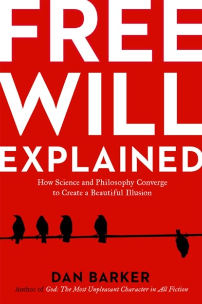 Free Will Explained, Dan Barker - Paperback - 9781454927358