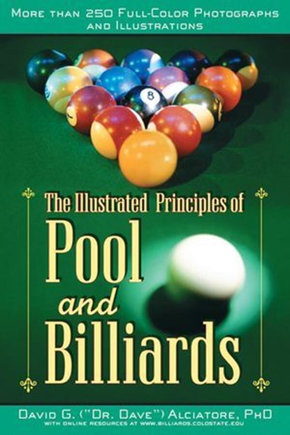The Illustrated Principles of Pool and Billiards, David G. Alciatore - Ebook - 9781454927914