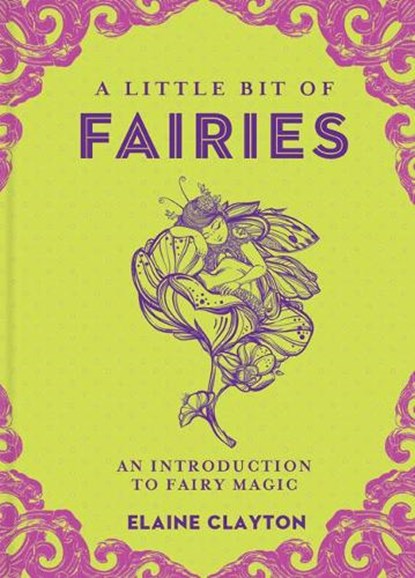 A Little Bit of Fairies, Elaine Clayton - Gebonden - 9781454928720