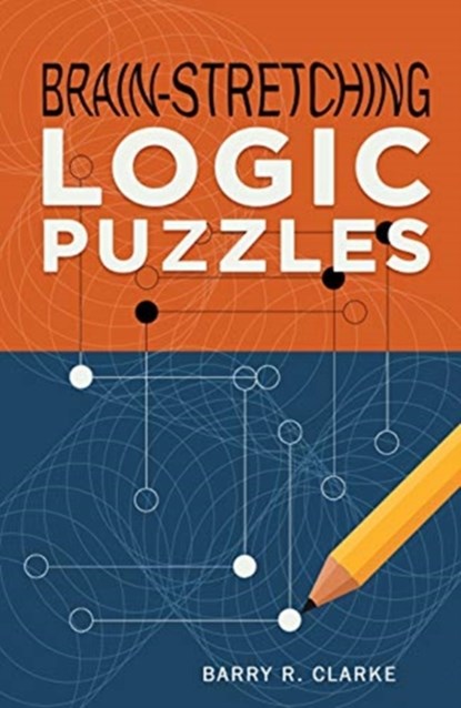 Brain-Stretching Logic Puzzles, Barry R. Clarke - Paperback - 9781454930365