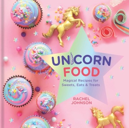 Unicorn Food, Rachel Johnson - Gebonden - 9781454931294