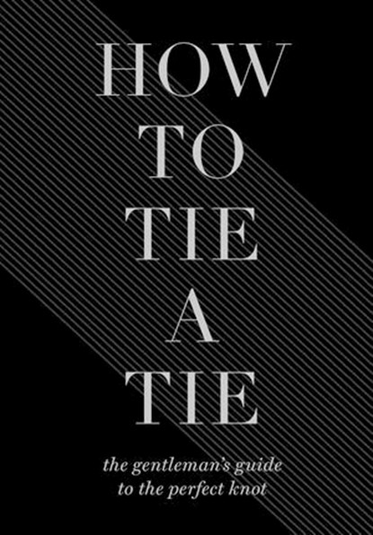 How to Tie a Tie, Union Square & Co. - Ebook - 9781454931331