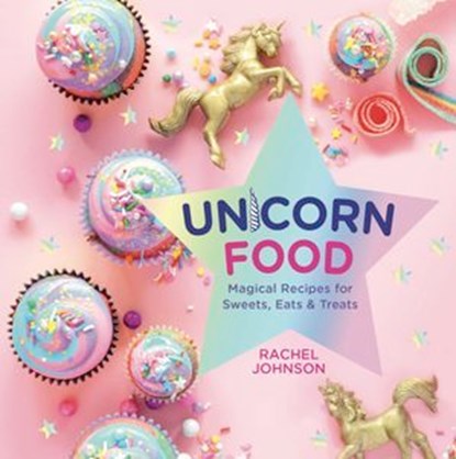 Unicorn Food, Rachel Johnson - Ebook - 9781454931836