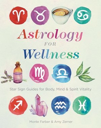 Astrology for Wellness, Monte Farber ; Amy Zerner - Ebook - 9781454932475