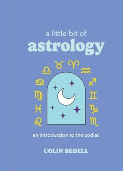 A Little Bit of Astrology, Colin Bedell - Ebook - 9781454932482
