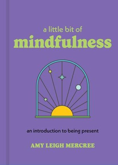 A Little Bit of Mindfulness, Amy Leigh Mercree - Ebook - 9781454932499