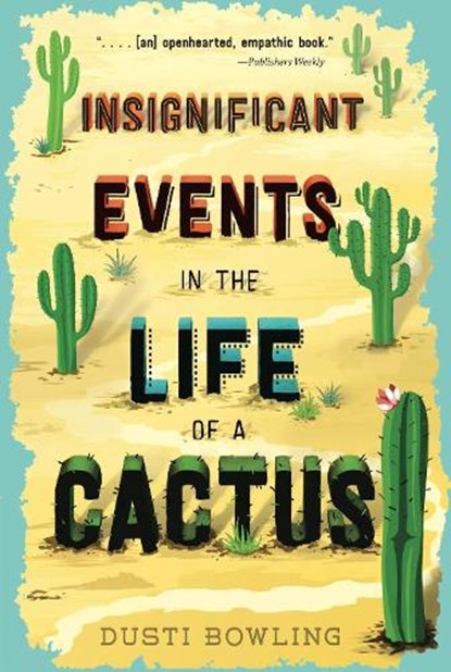 Insignificant Events in the Life of a Cactus, Dusti Bowling - Paperback - 9781454932994