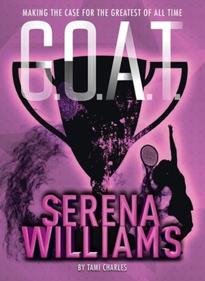G.O.A.T. - Serena Williams, Tami Charles - Ebook - 9781454933236