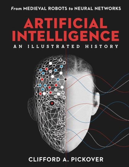Artificial Intelligence: An Illustrated History, Clifford A. Pickover - Gebonden - 9781454933595