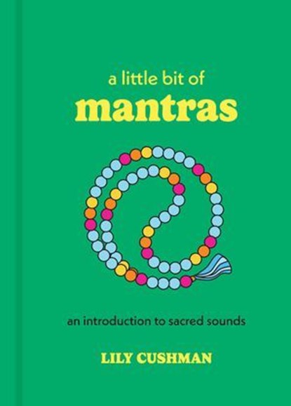 A Little Bit of Mantras, Lily Cushman - Ebook - 9781454933748