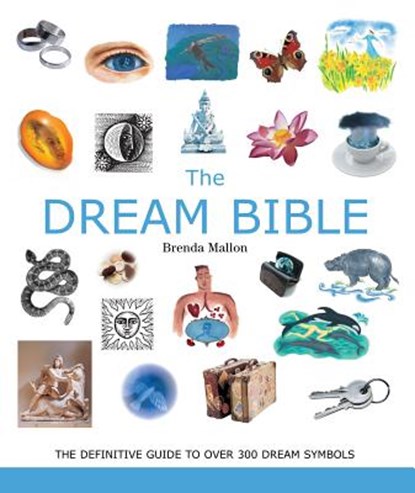 The Dream Bible: The Definitive Guide to Over 300 Dream Symbols Volume 25, Brenda Mallon - Paperback - 9781454933922