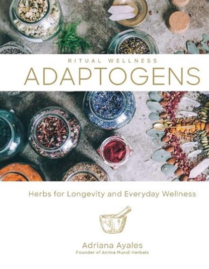 Adaptogens, Adriana Ayales - Gebonden - 9781454934592