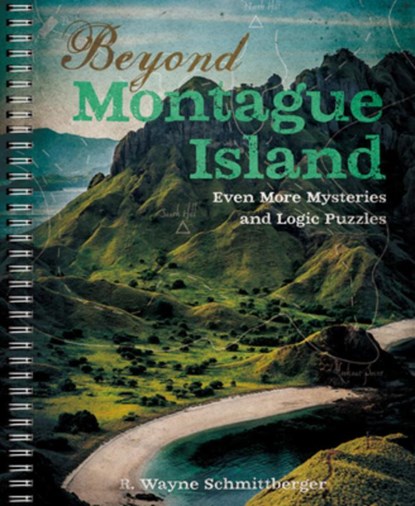 Beyond Montague Island: Even More Mysteries and Logic Puzzles, R. Wayne Schmittberger - Gebonden - 9781454936596