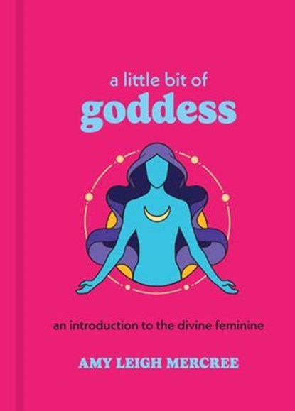 A Little Bit of Goddess, Amy Leigh Mercree - Ebook - 9781454936718