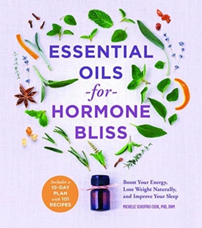 Essential Oils for Hormone Bliss, Michelle Schoffro Cook - Paperback - 9781454938255