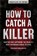 How to Catch a Killer, Katherine Ramsland - Paperback - 9781454939375