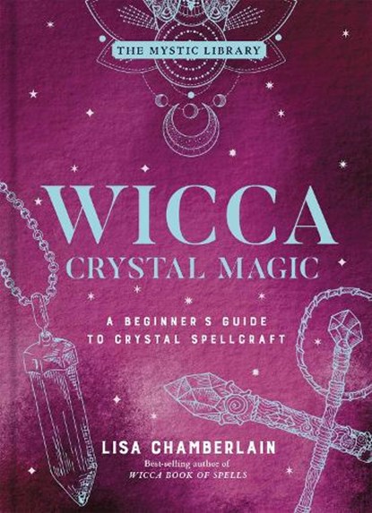 Wicca Crystal Magic, Lisa Chamberlain - Gebonden - 9781454941026