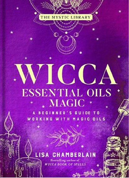 Wicca Essential Oils Magic, Lisa Chamberlain - Gebonden - 9781454941040