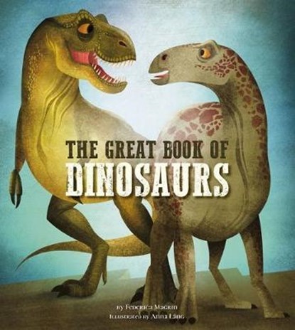 The Great Book of Dinosaurs: Volume 1, MAGRIN,  Federica - Gebonden - 9781454941118