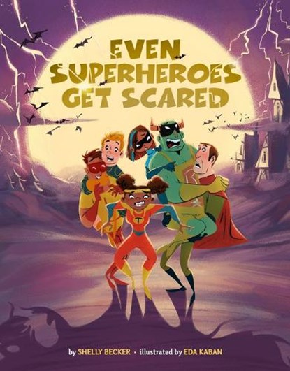 Even Superheroes Get Scared, Shelly Becker - Gebonden - 9781454943426