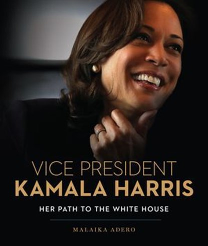 Vice President Kamala Harris, Malaika Adero - Ebook - 9781454943792