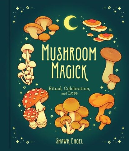 Mushroom Magick, Shawn Engel - Gebonden - 9781454944485