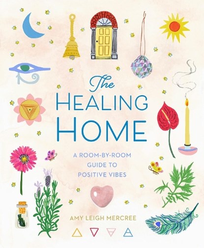 The Healing Home, Amy Leigh Mercree - Gebonden - 9781454944836