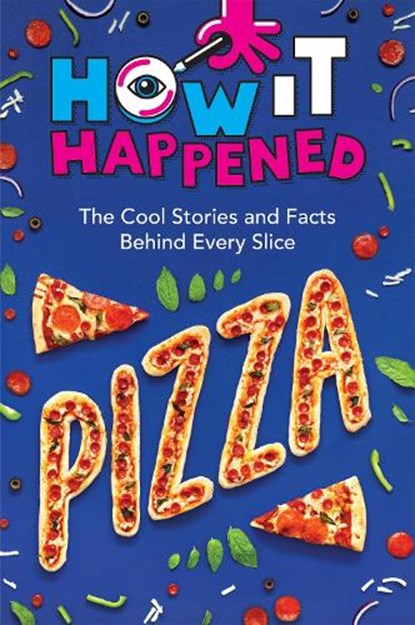 How It Happened! Pizza, Paige Towler ; WonderLab Group - Gebonden - 9781454945000