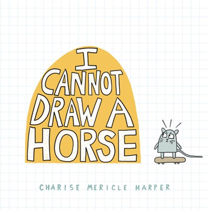 I Cannot Draw a Horse, Charise Mericle Harper - Gebonden - 9781454945949